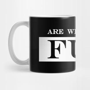 are we having fun Mug